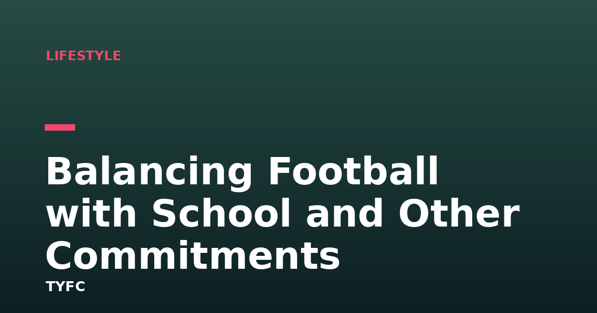 Balancing Football with School and Other Commitments